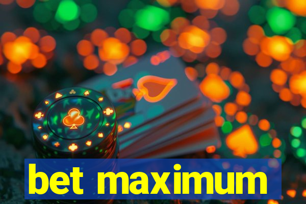 bet maximum